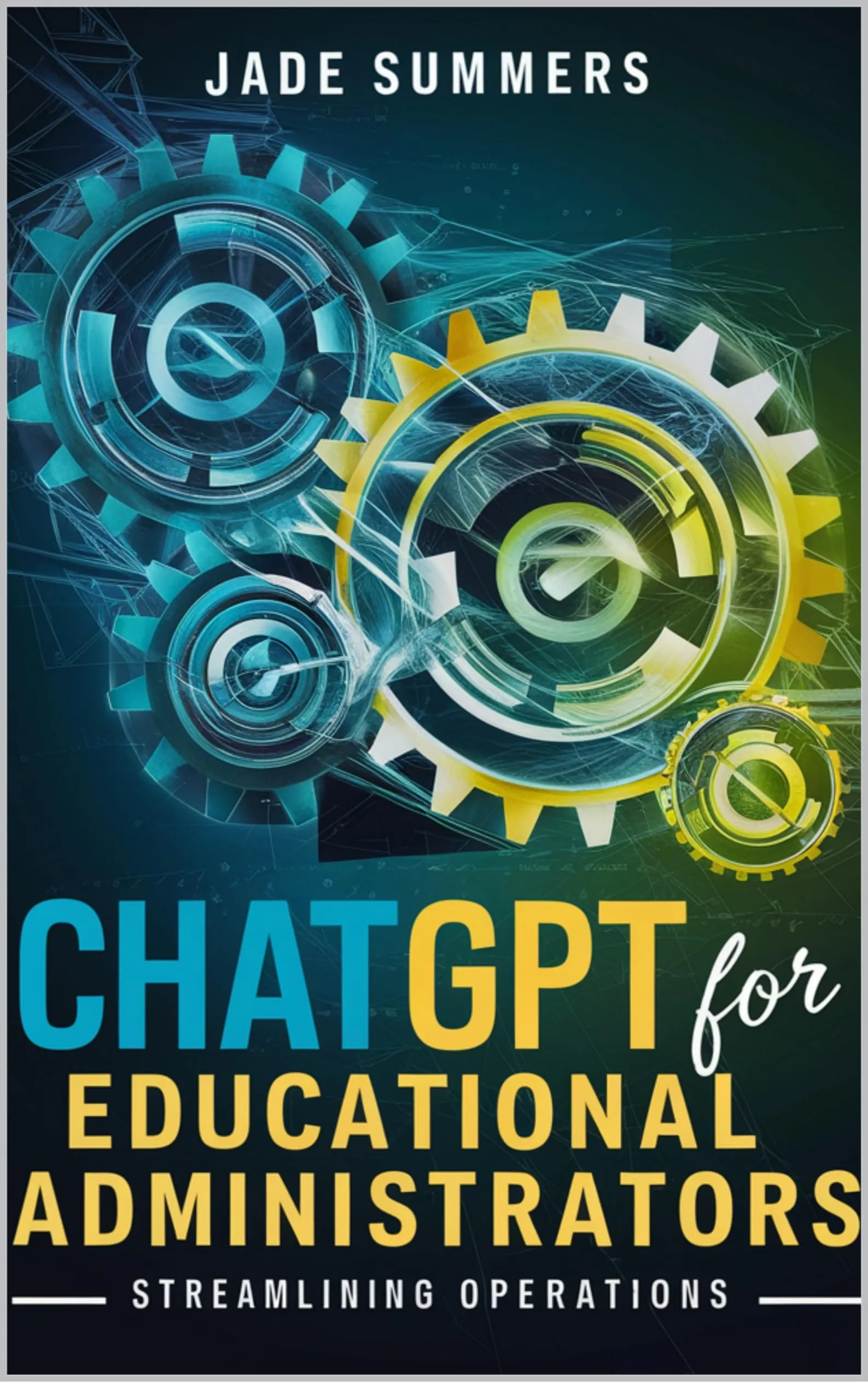 ChatGPT for Educational Administrators: Streamlining Operations Guide