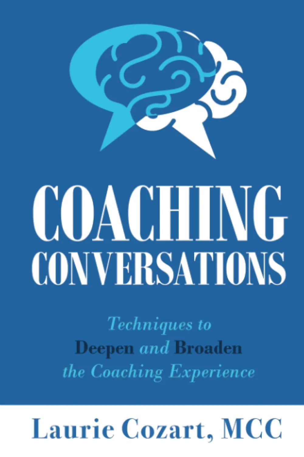 Coaching Conversations Techniques for Deeper Client Engagement by Laurie Cozart