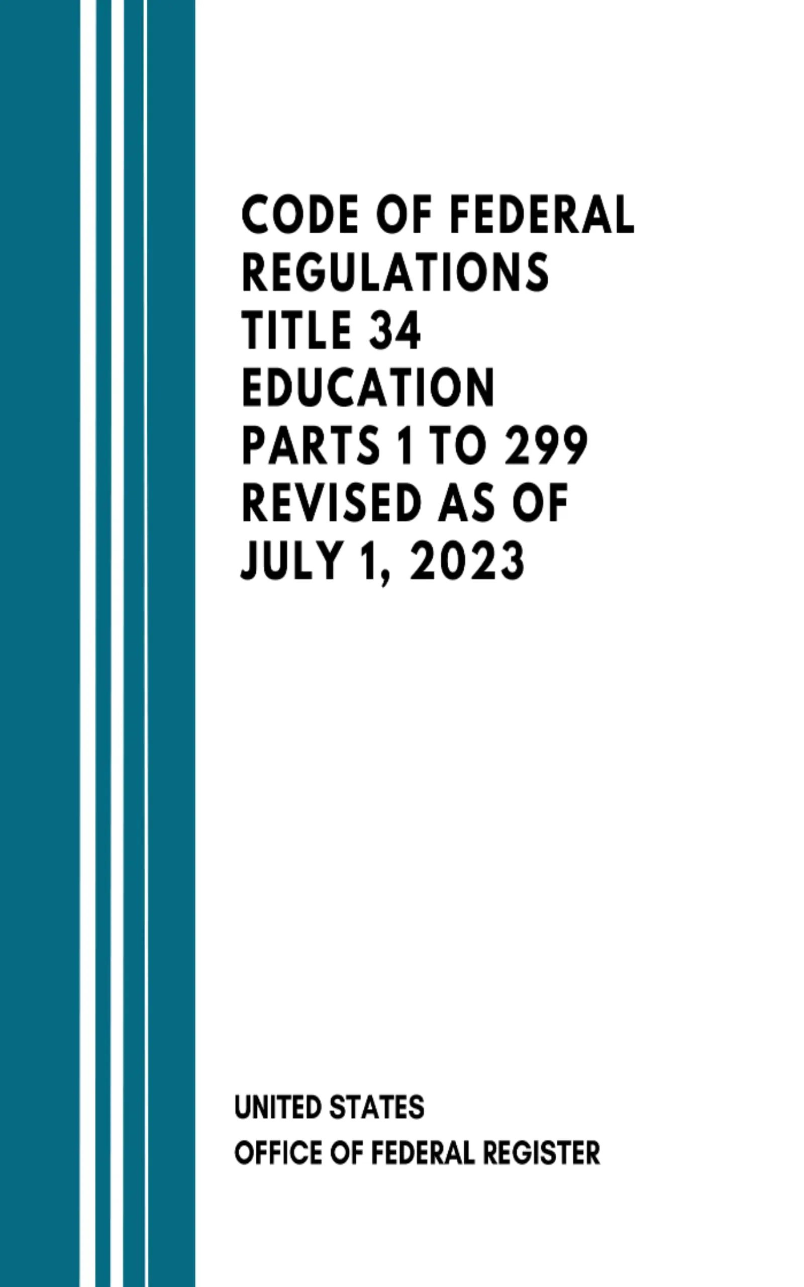 Code of Federal Regulations Title 34 Education Parts 1-299 July 1, 2023 Edition