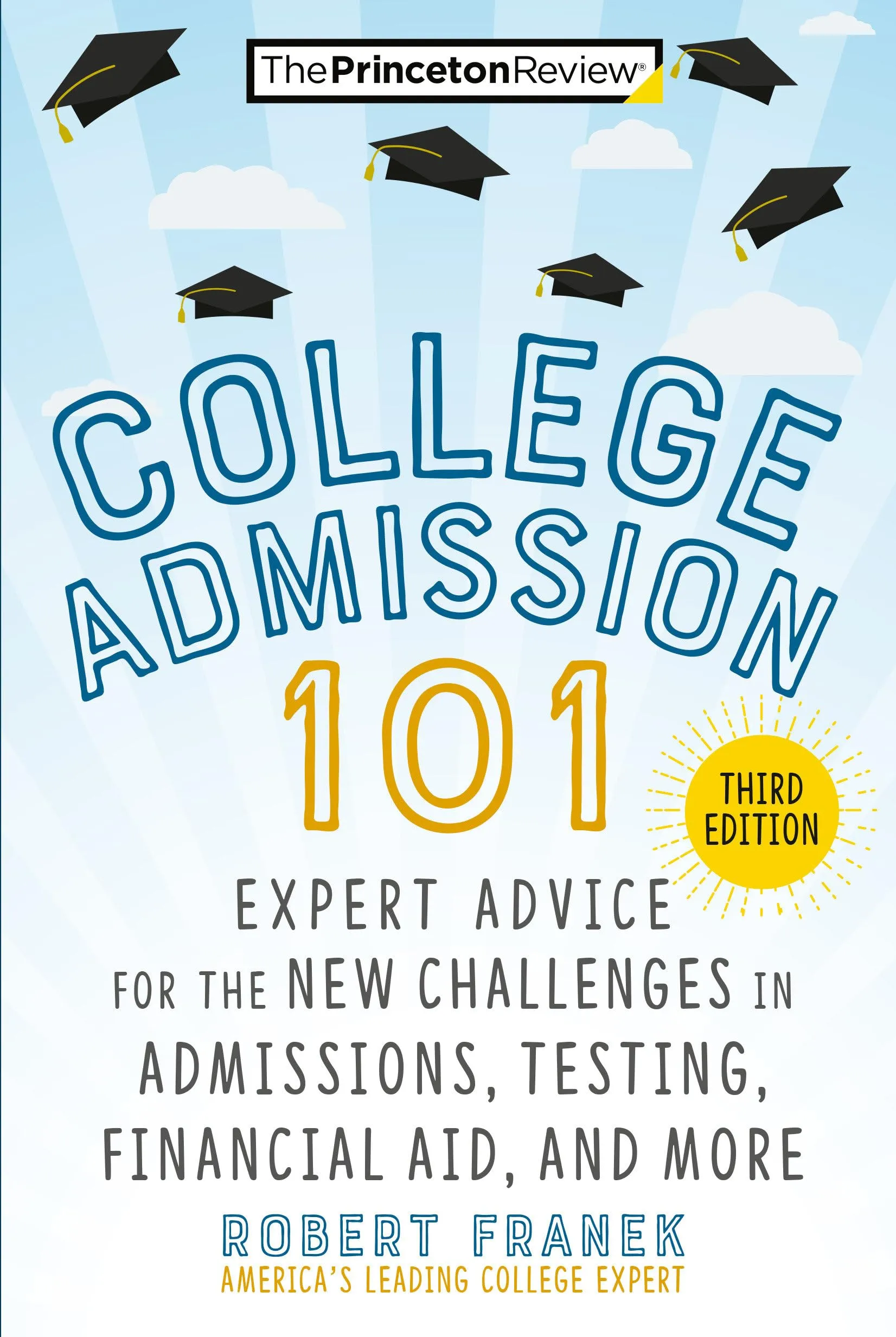 College Admission 101, 3rd Edition - Expert Guide on Admissions, Testing & Financial Aid