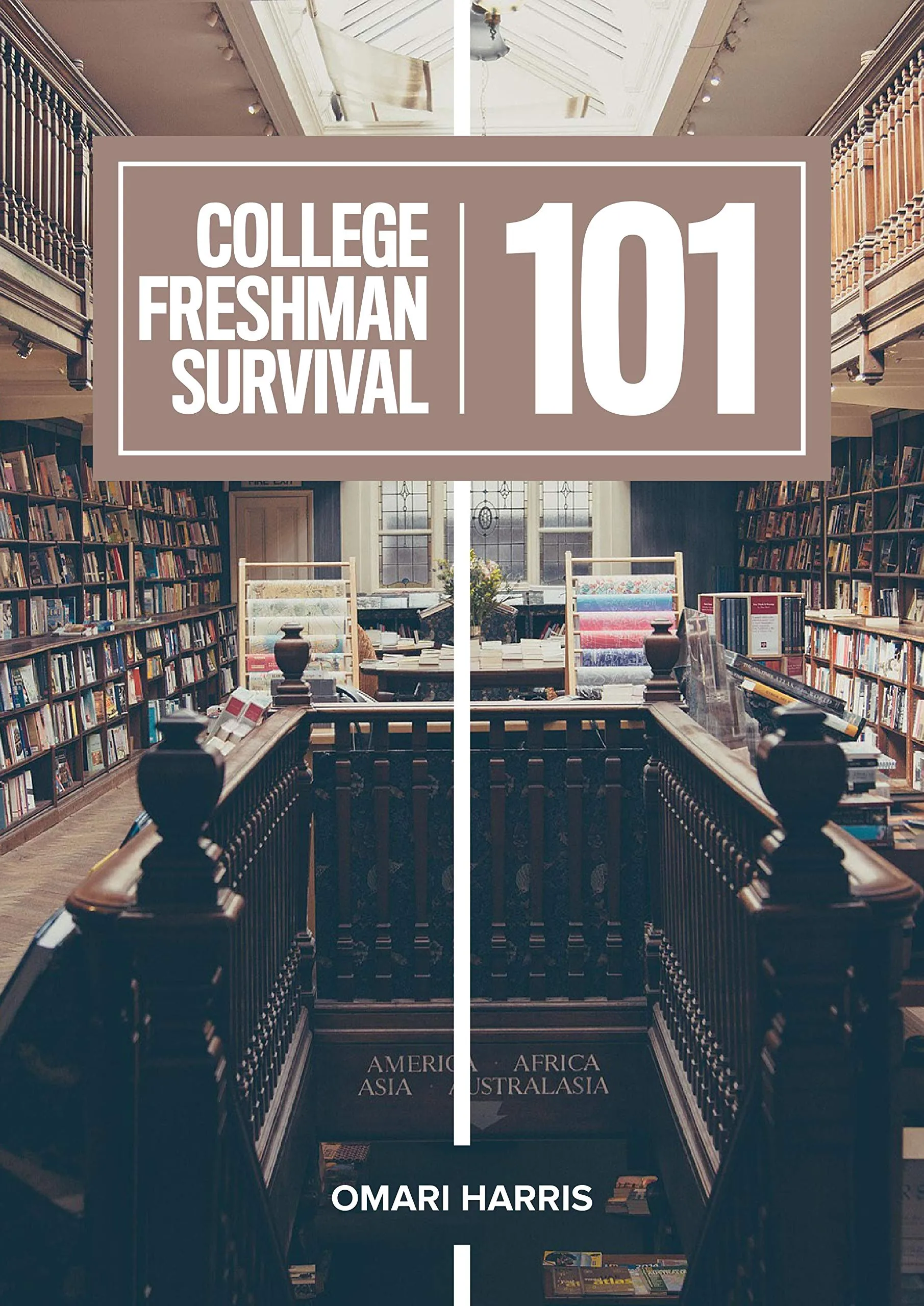 College Freshman Survival 101 Guide by Toolemera Press for Successful College Experience