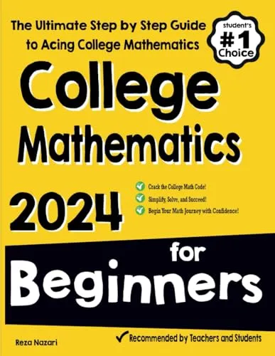 College Mathematics for Beginners: Your Essential Guide to Acing College Math Concepts