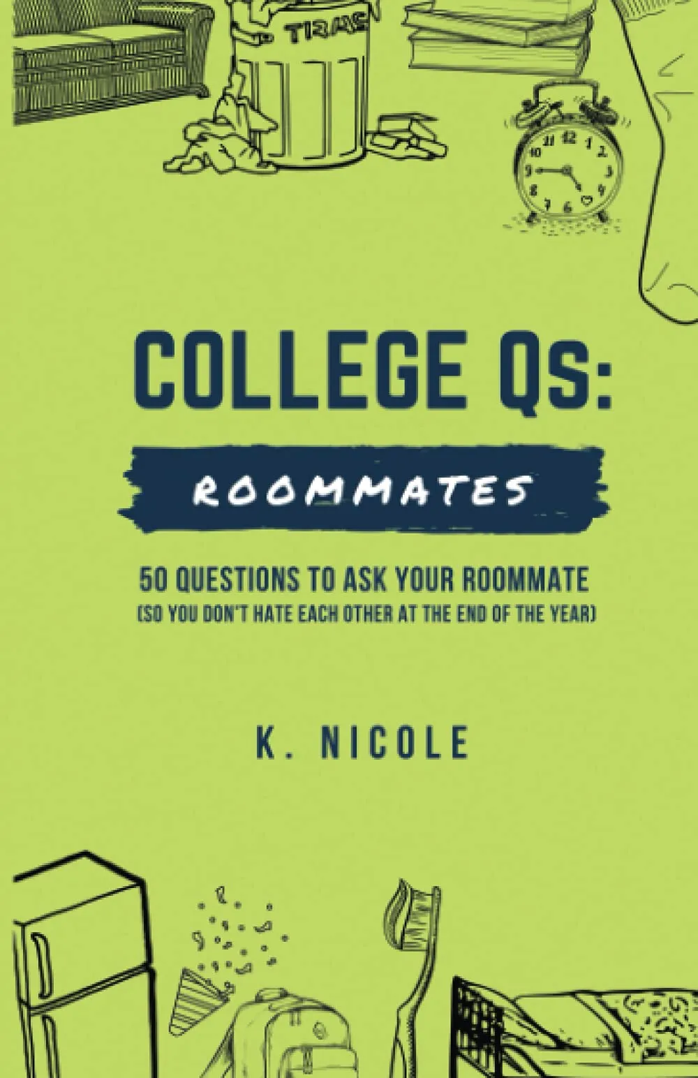 College Qs: Roommates: 50 Essential Questions to Ensure a Harmonious Year Together