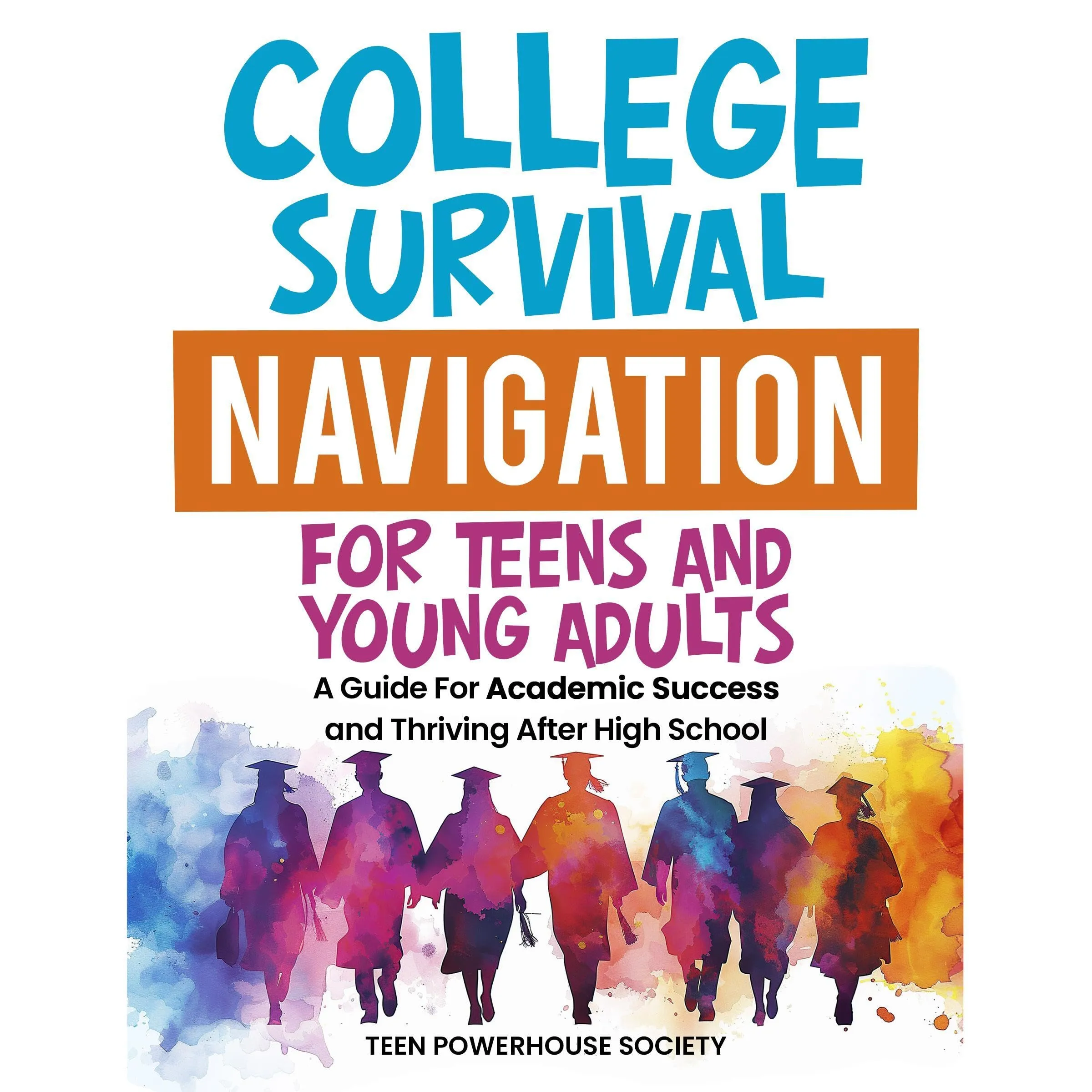 College Survival Navigation Guide for Academic Success After High School