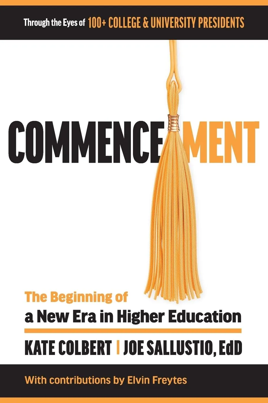 Commencement: A New Era in Higher Education Insights from 100+ Presidents and Experts