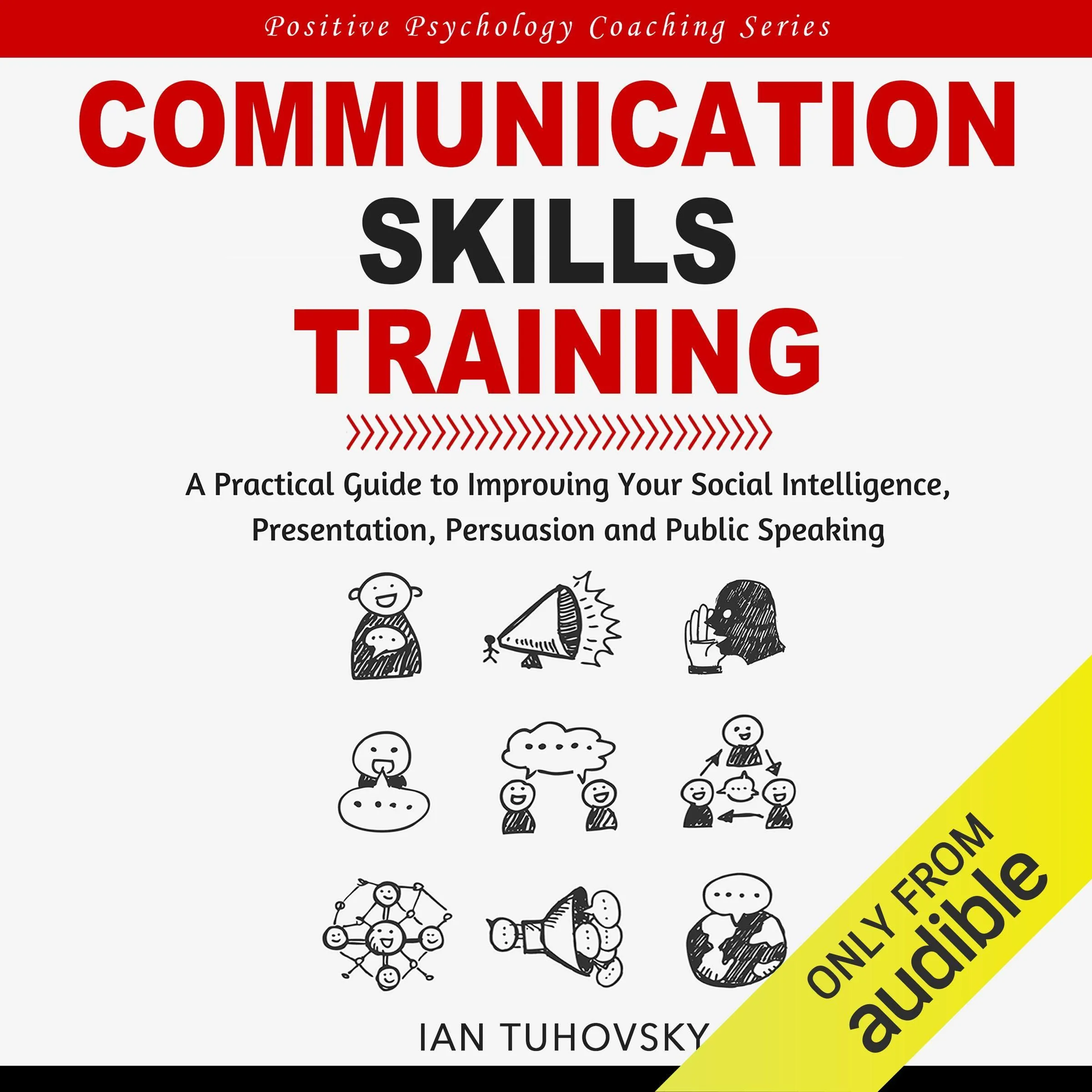 Communication Skills Training Guide: Master Social Intelligence, Presentation, and Public Speaking