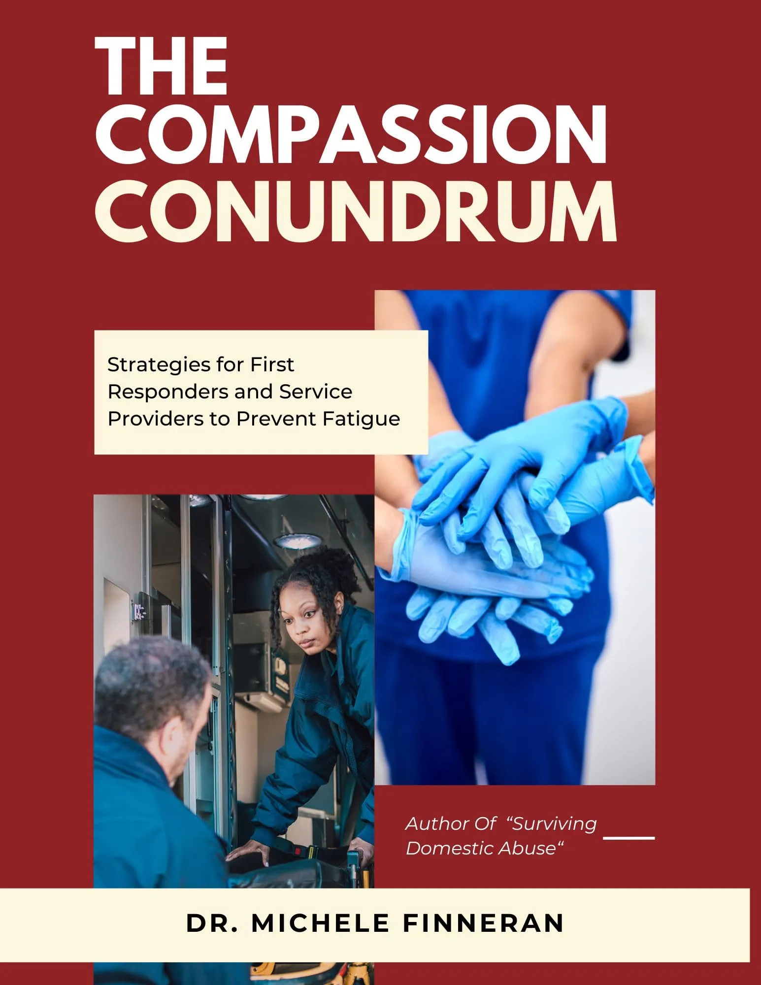 Compassion Conundrum: Strategies for First Responders to Prevent Burnout and Fatigue