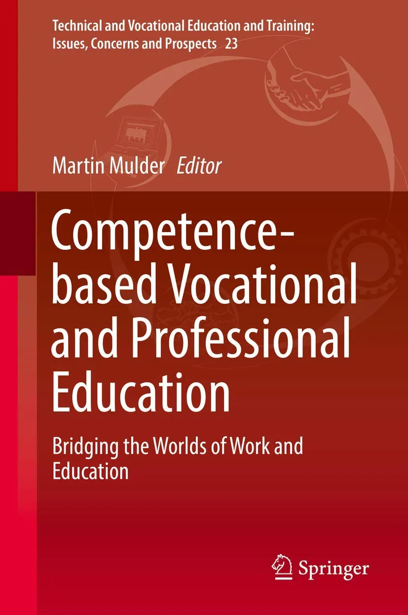 Competence-based Vocational and Professional Education: Bridging Work and Education by Springer