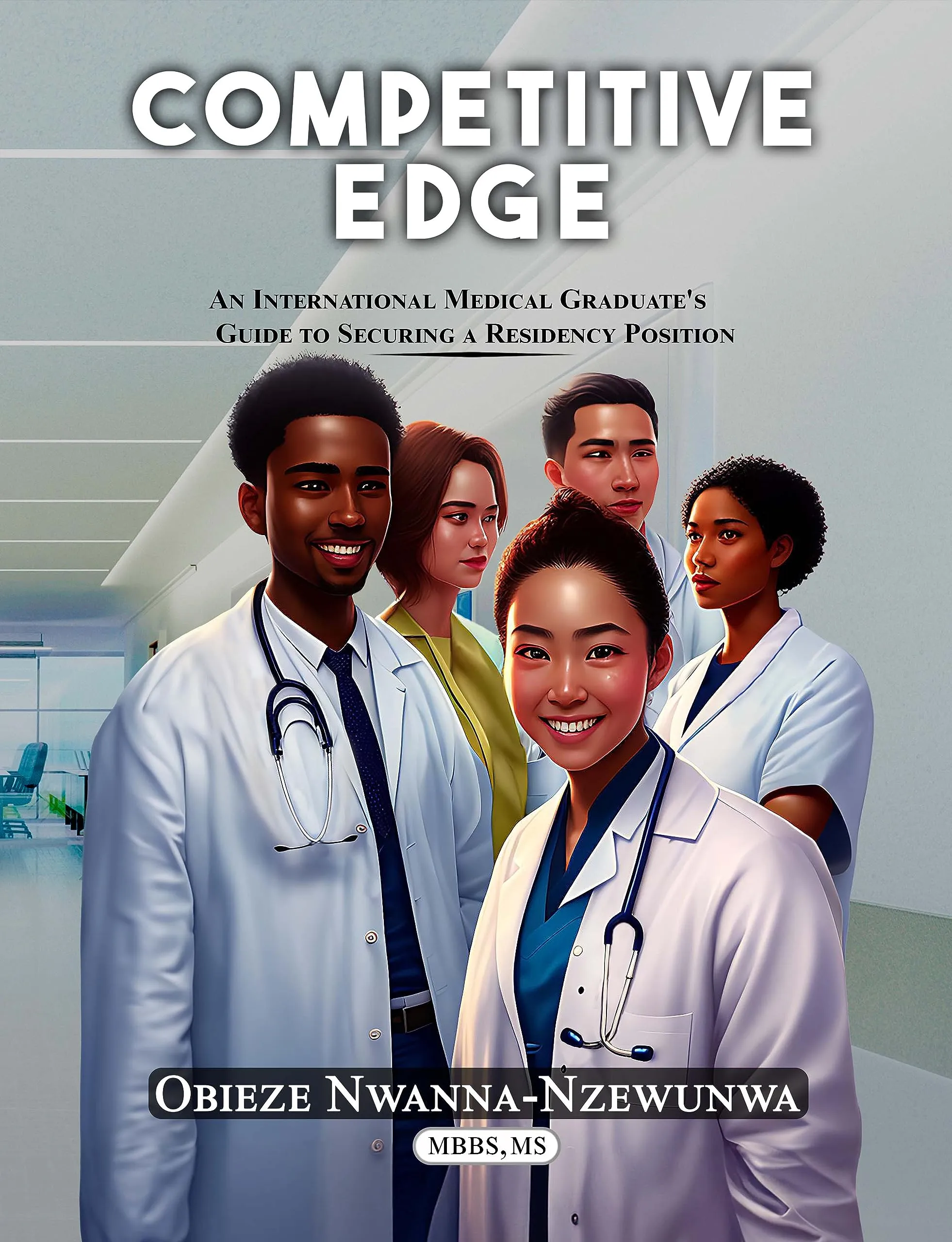 COMPETITIVE EDGE: International Medical Graduate's Guide to Securing Residency Position