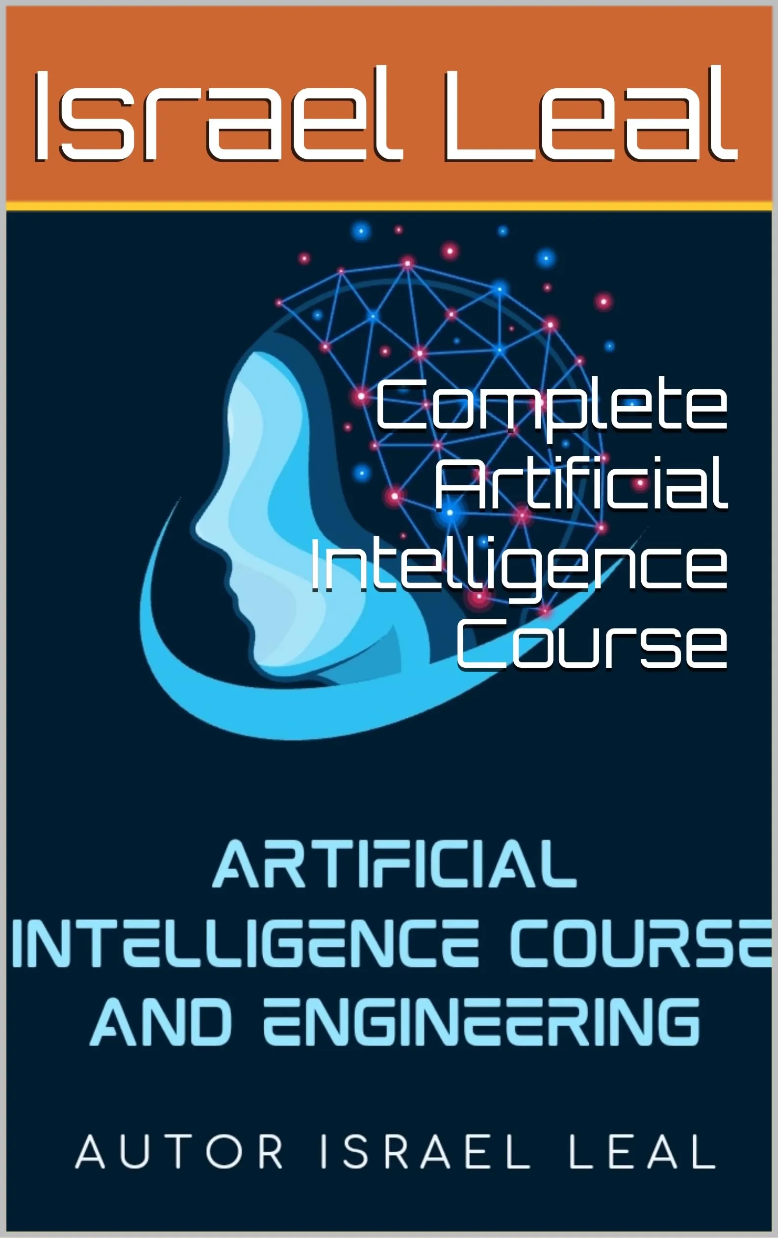 Complete Artificial Intelligence Course by CREATESPACE - Master AI Concepts and Applications