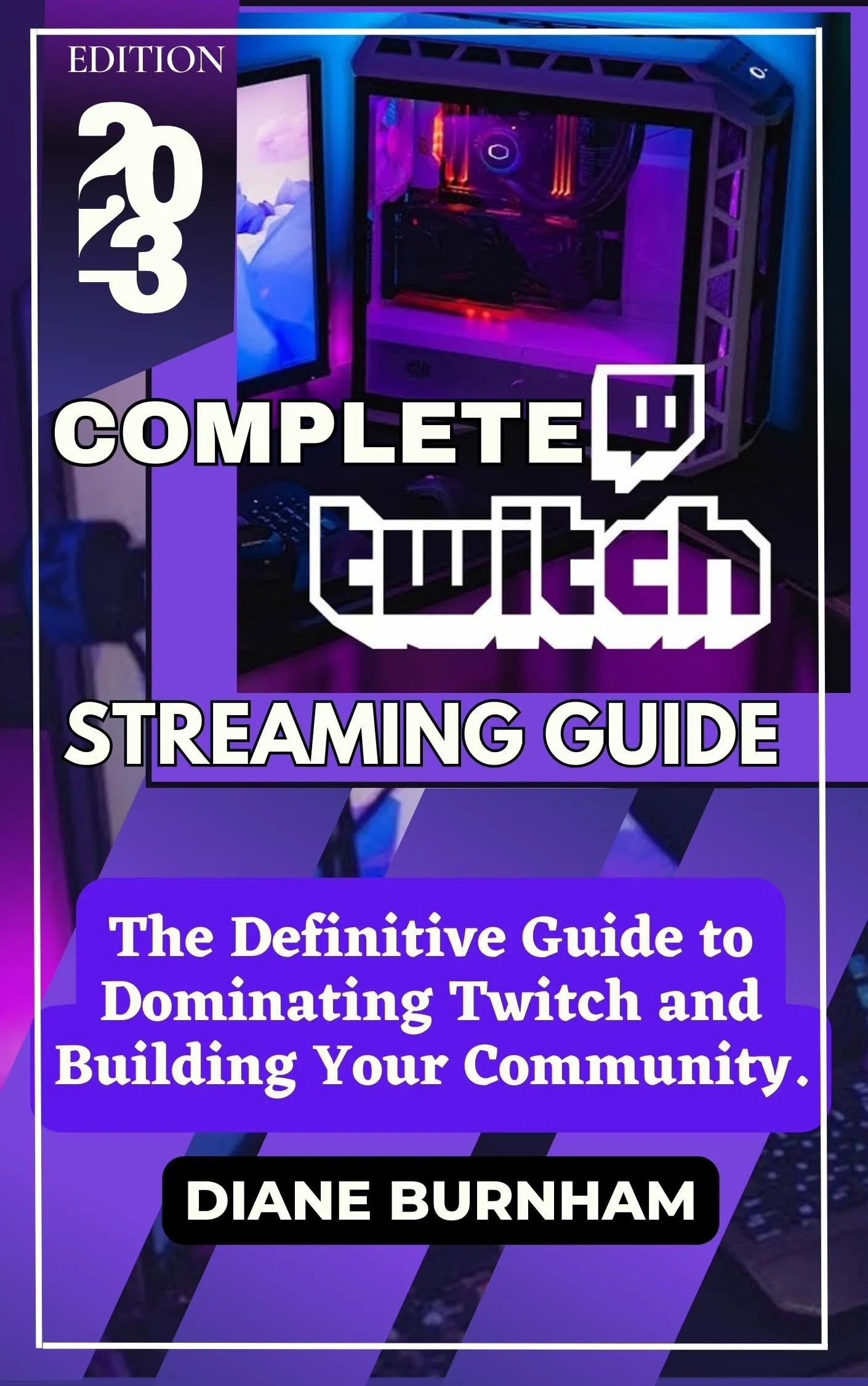 COMPLETE TWITCH STREAMING GUIDE: Dominating Twitch & Building Your Community by Mometrix