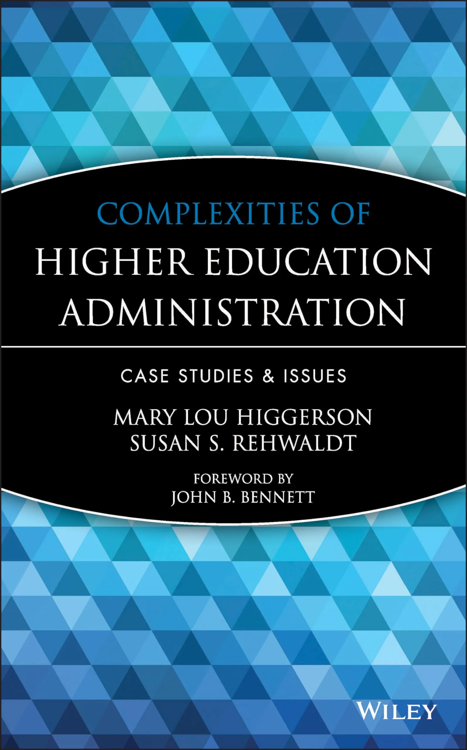 Complexities of Higher Education Administration: Case Studies and Issues by Wiley