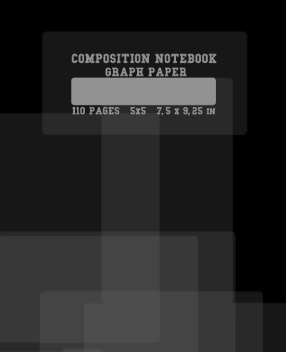 Composition Notebook with Graph Paper 5x5 - 110 Pages, 7.5x9.25in, Black & Gray Rectangles