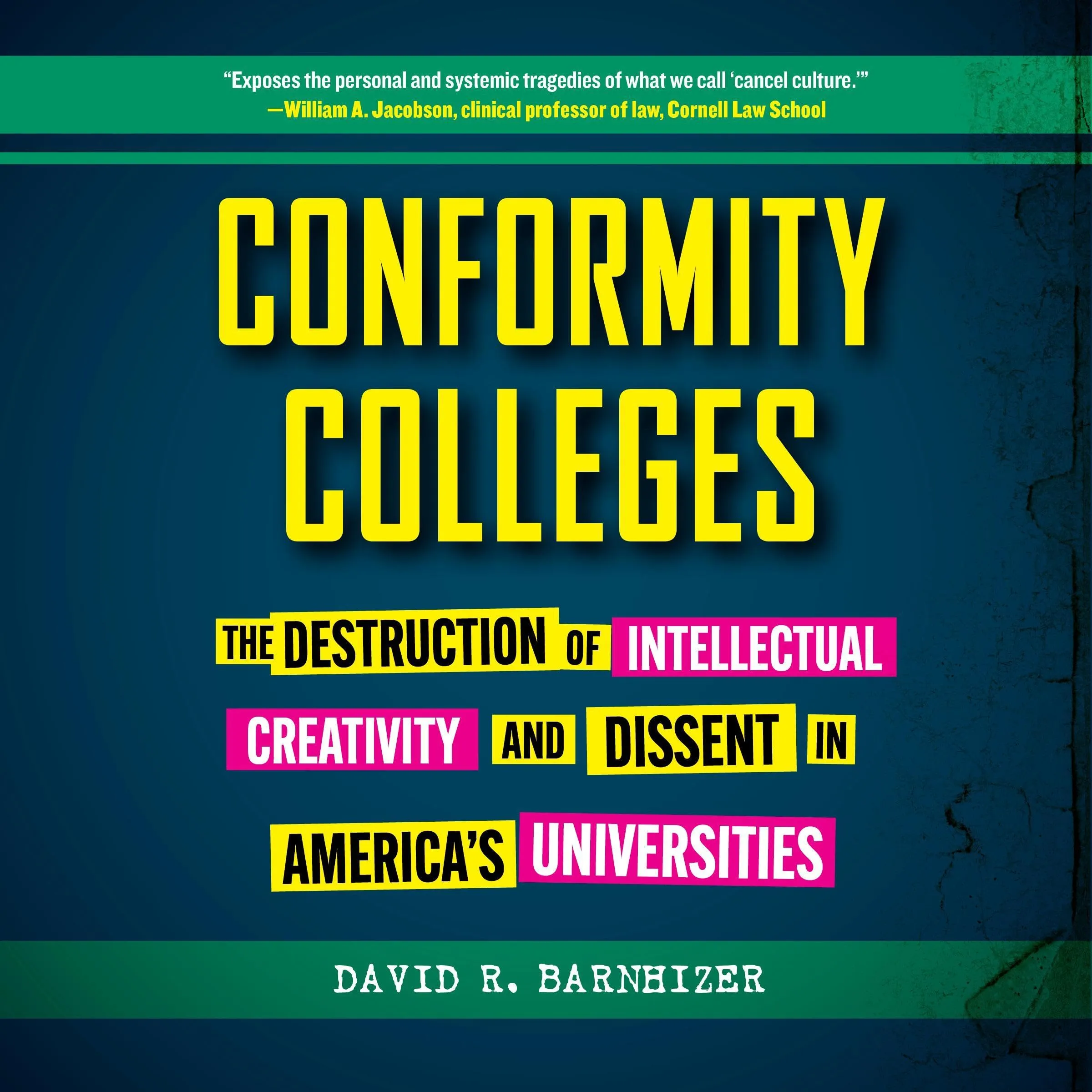 Conformity Colleges: Destruction of Intellectual Creativity & Dissent in America’s Universities