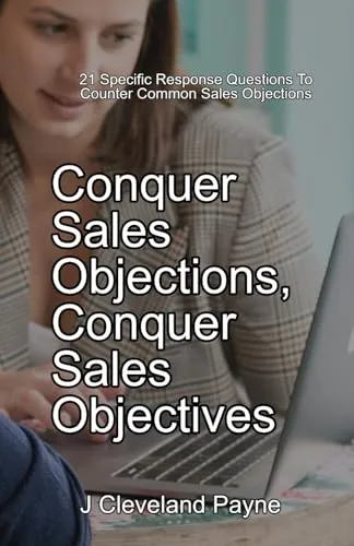 Conquer Sales Objections with 21 Response Questions to Overcome Common Sales Challenges