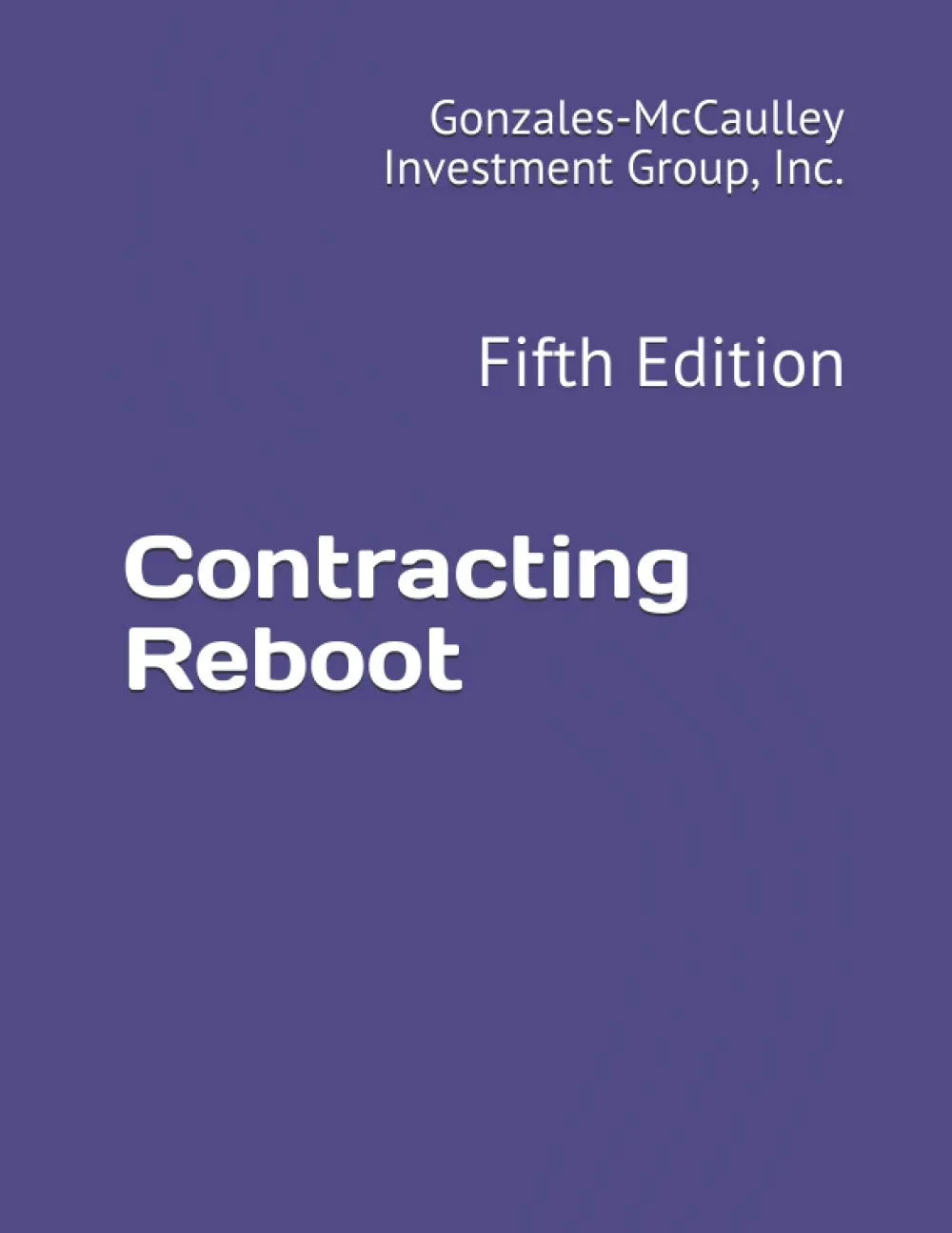 Contracting Reboot: Fifth Edition Textbook for Federal Acquisition Professionals