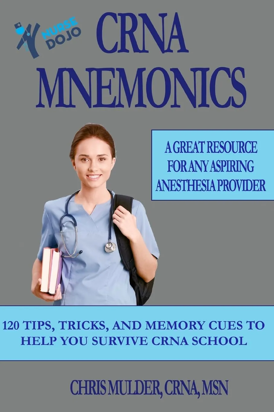 CRNA Mnemonics: 120 Memory Cues for Success in Nurse Anesthesia School