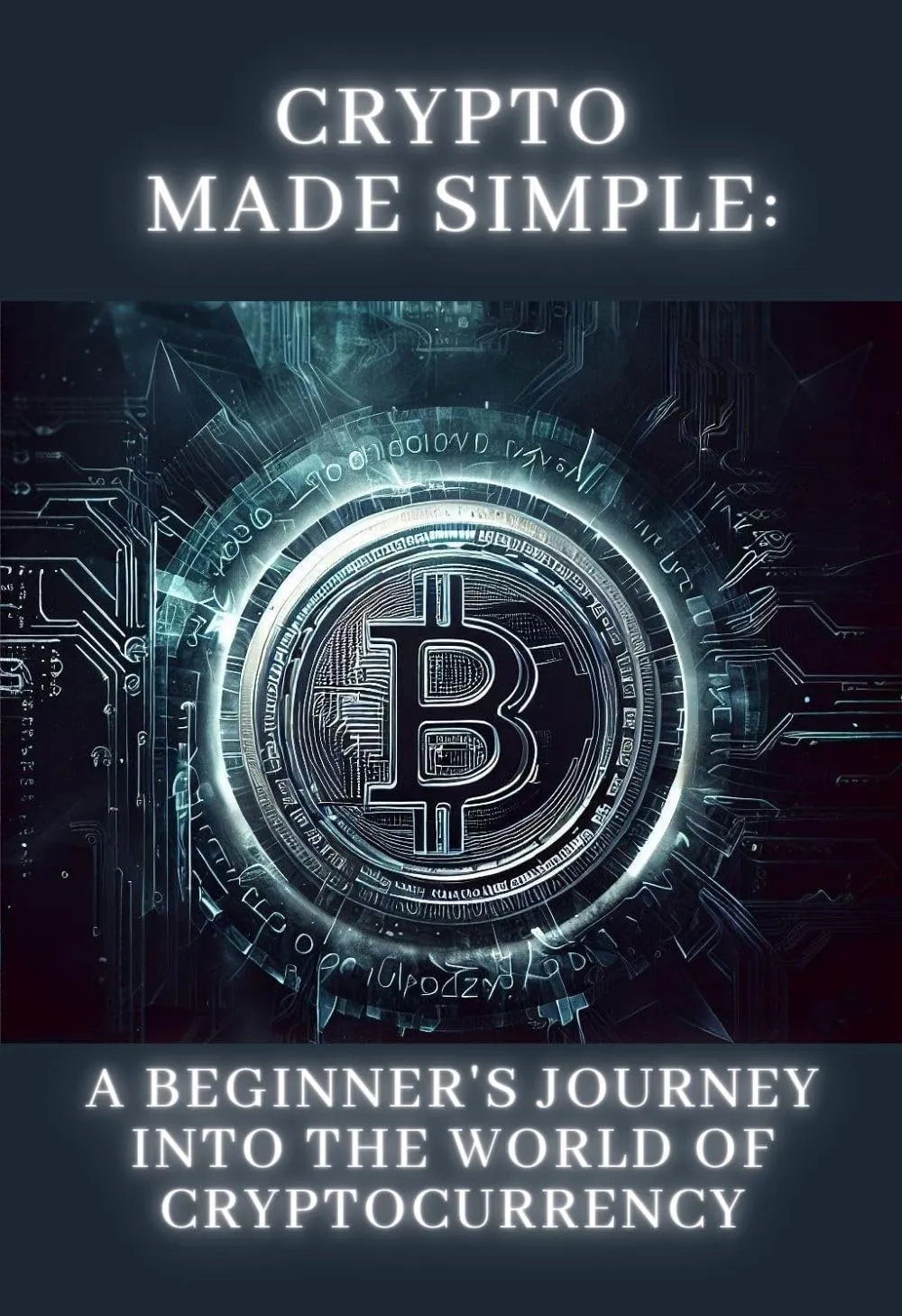 Crypto Made Simple: A Beginner's Journey into Cryptocurrency