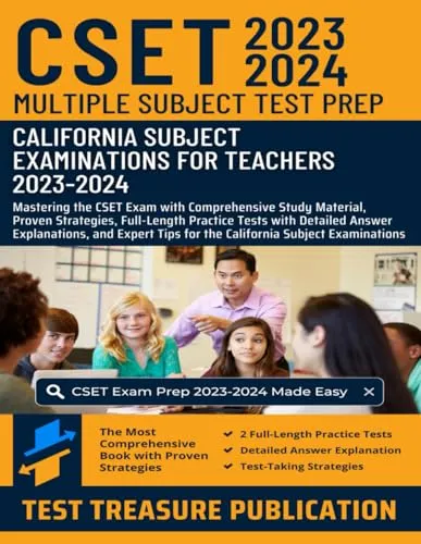 CSET Multiple Subject Test Prep 2023-2024: Comprehensive Study Material & Proven Strategies