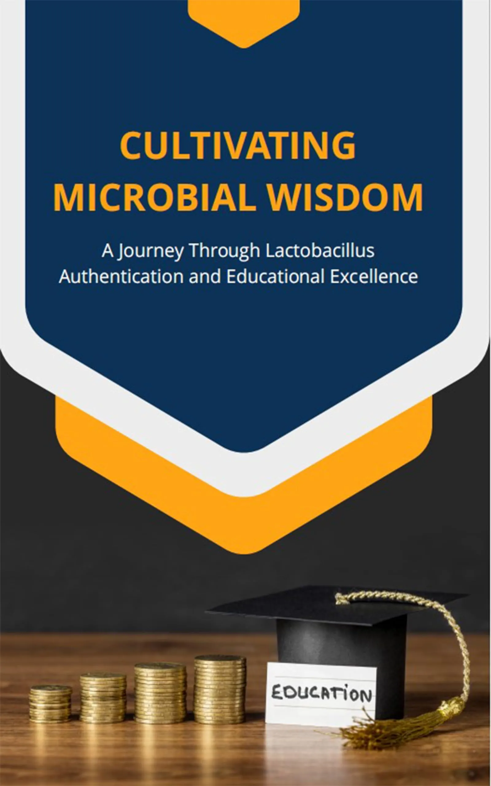 Cultivating Microbial Wisdom: Lactobacillus Authentication & Educational Excellence by Nicole Kupchik