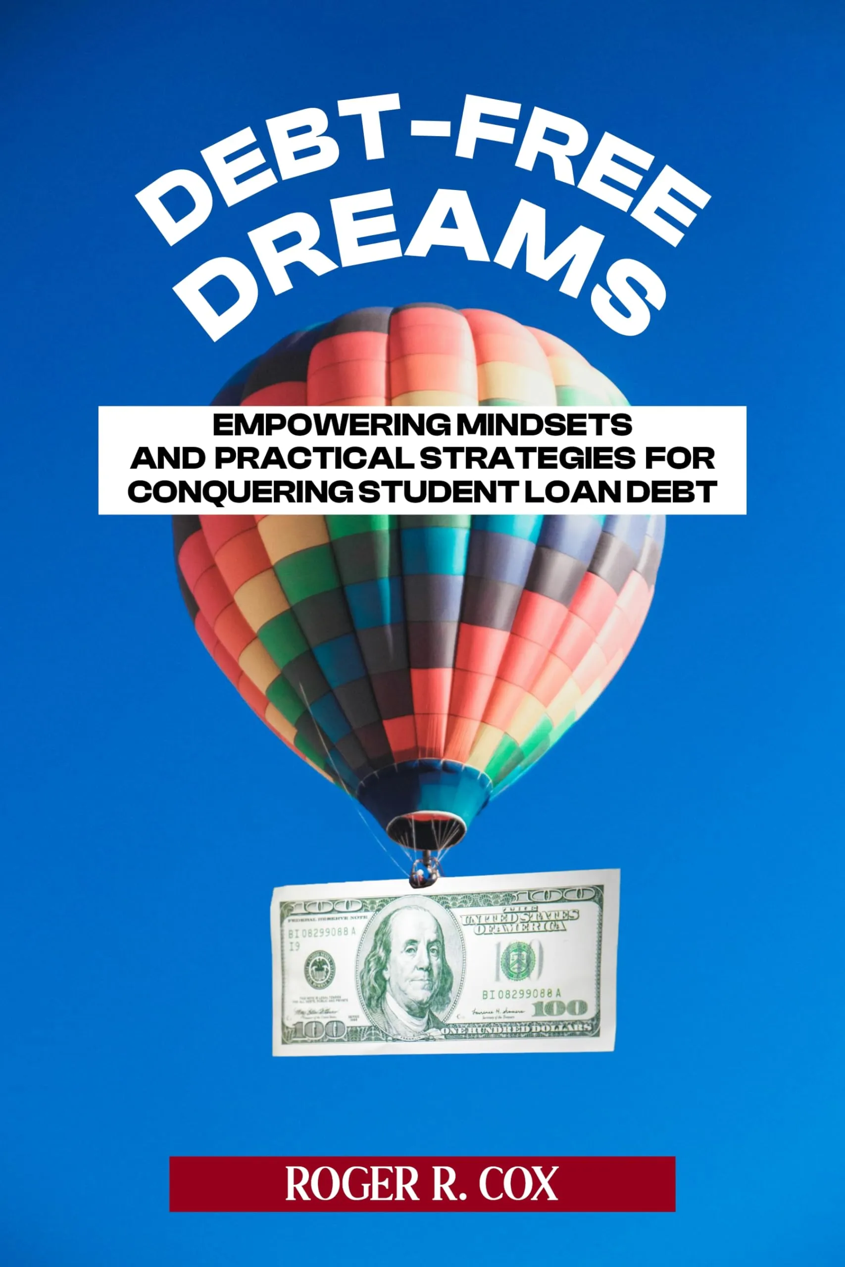 Debt-Free Dreams: Empowering Mindsets & Strategies for Conquering Student Loan Debt