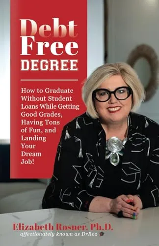 DebtFreeDegree: Graduate Without Student Loans, Enjoy College, and Land Your Dream Job