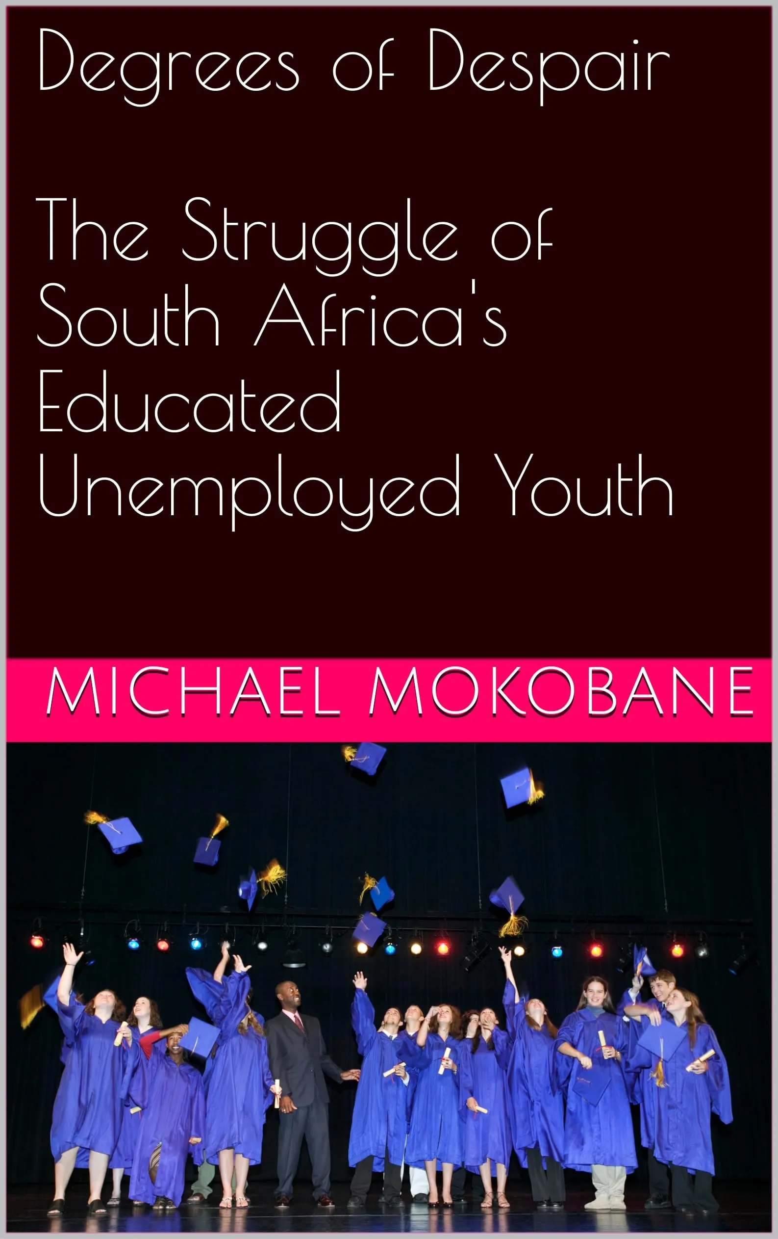 Degrees of Despair: The Struggle of South Africa's Educated Unemployed Youth Audiobook