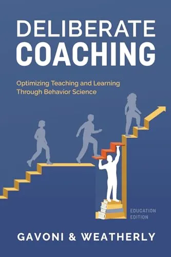 Deliberate Coaching: Transforming Teacher Effectiveness with Behavioral Science Education Edition