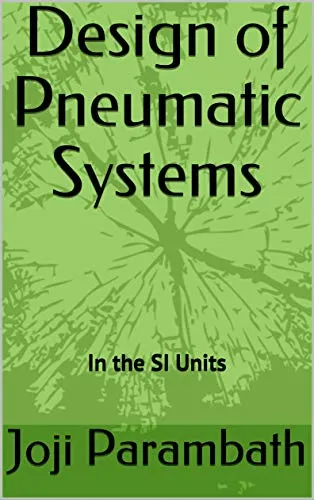 Design of Pneumatic Systems in SI Units - American Technical Publishers