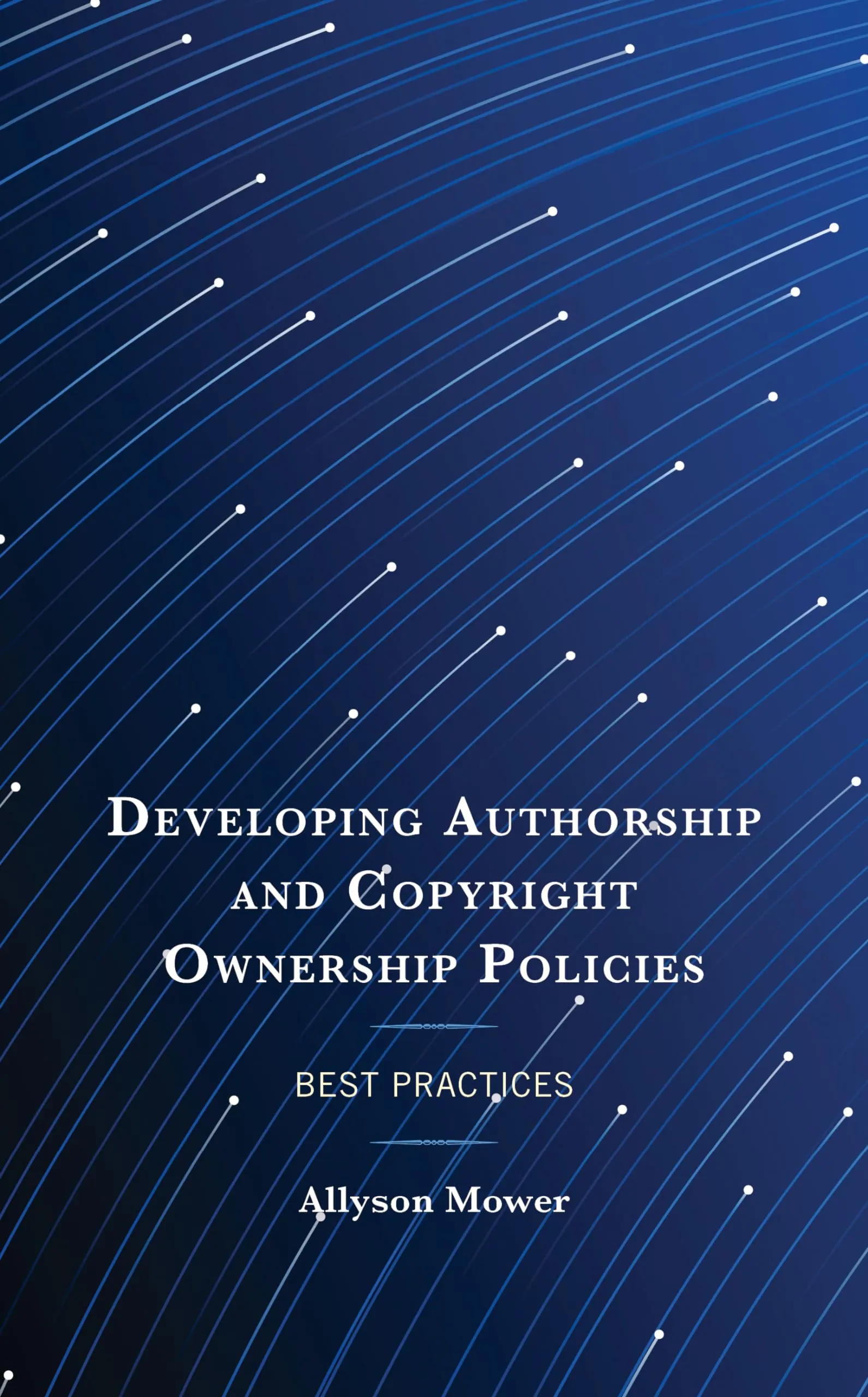 Developing Authorship & Copyright Ownership Policies Best Practices by Matthew Luke