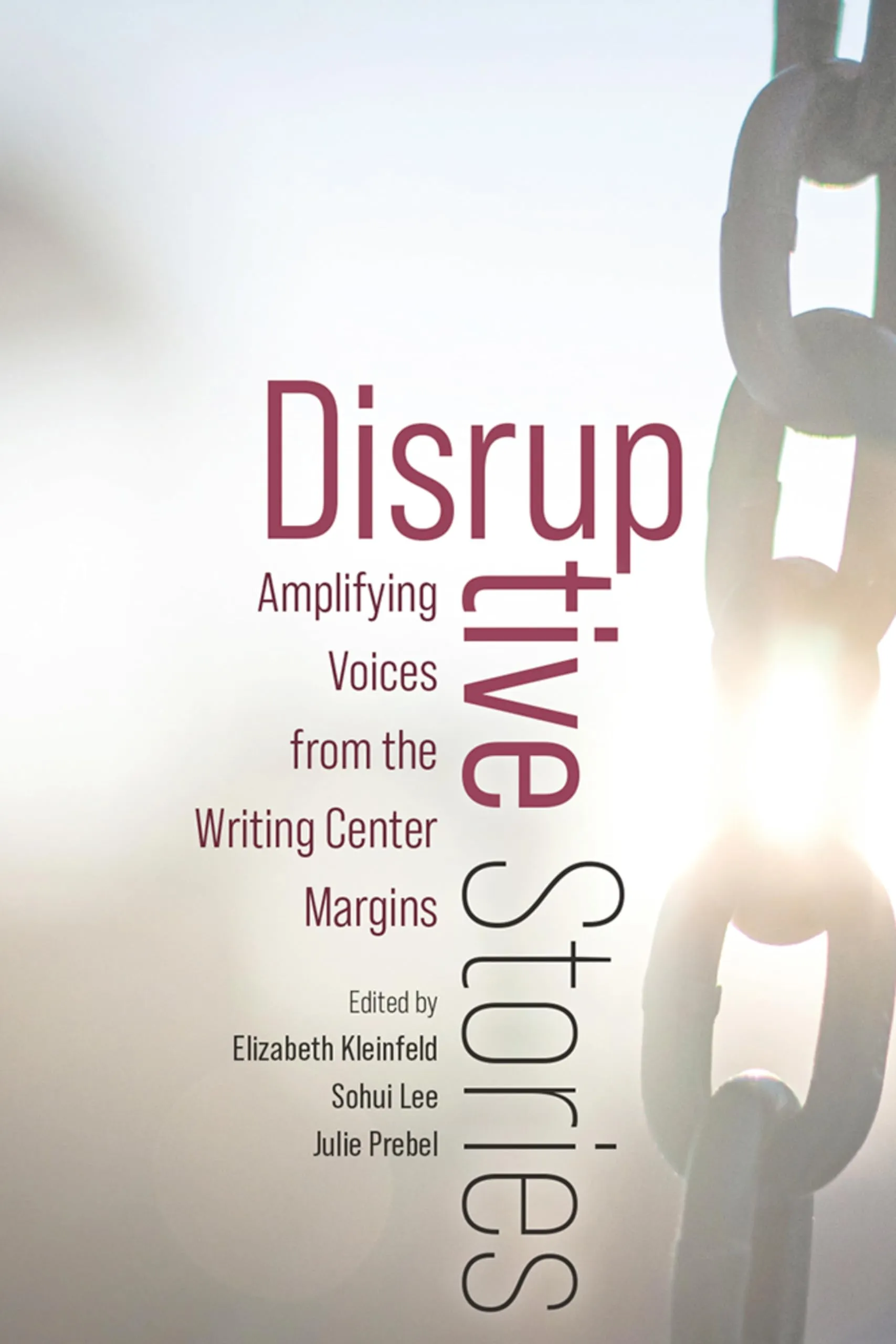 Disruptive Stories: Amplifying Voices from the Writing Center Margins by Bloomsbury