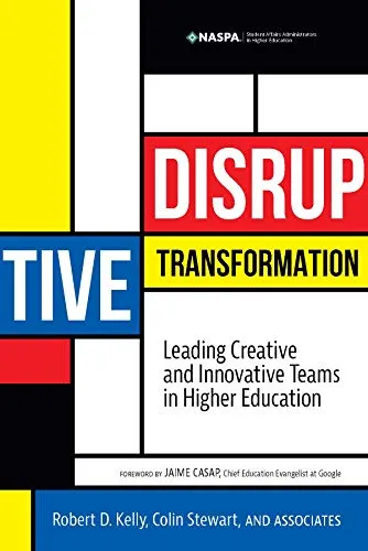 Disruptive Transformation in Higher Education: Creative Leadership Strategies for Innovation