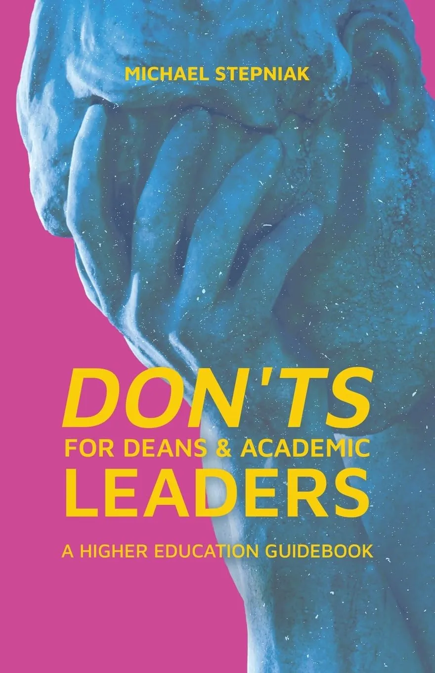 Don'ts for Deans & Academic Leaders: A Higher Education Guidebook by Michael Stepniak