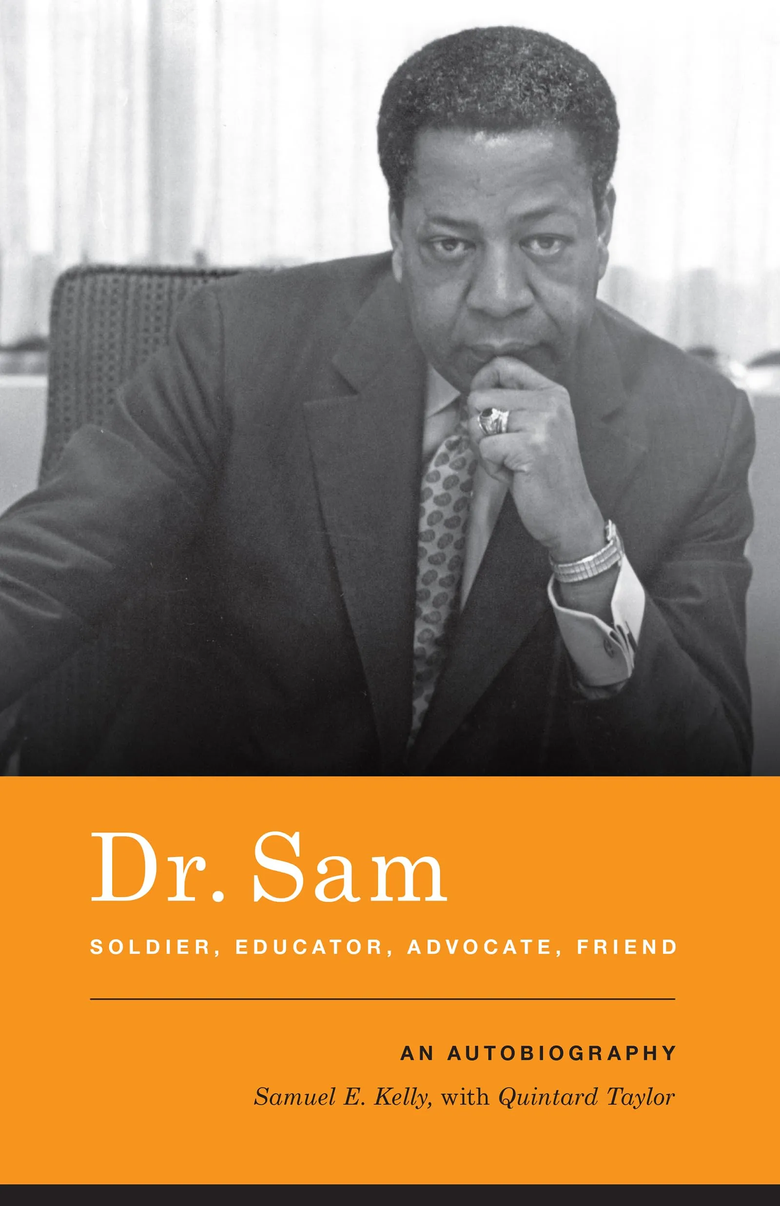 Dr. Sam Kelly: Soldier, Educator, Advocate, Friend - An Inspiring Autobiography