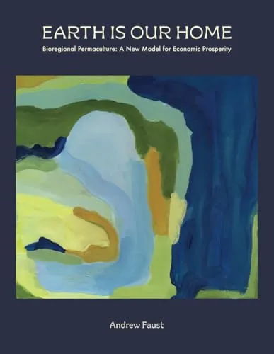 Earth is Our Home: Bioregional Permaculture for Economic Prosperity by Routledge