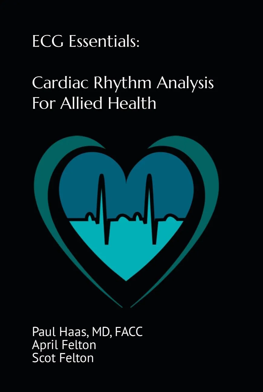 ECG Essentials: Cardiac Rhythm Analysis for Allied Health by Rowman & Littlefield Publishers