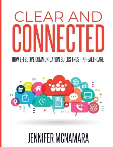 Effective Communication Builds Trust in Healthcare - Clear and Connected Audiobook