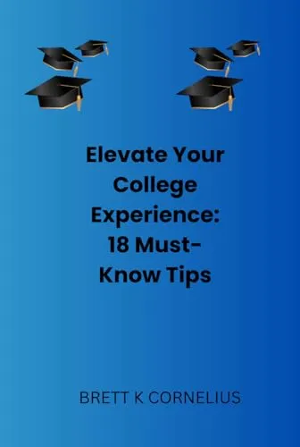 Elevate Your College Experience with 18 Essential Tips for College Students