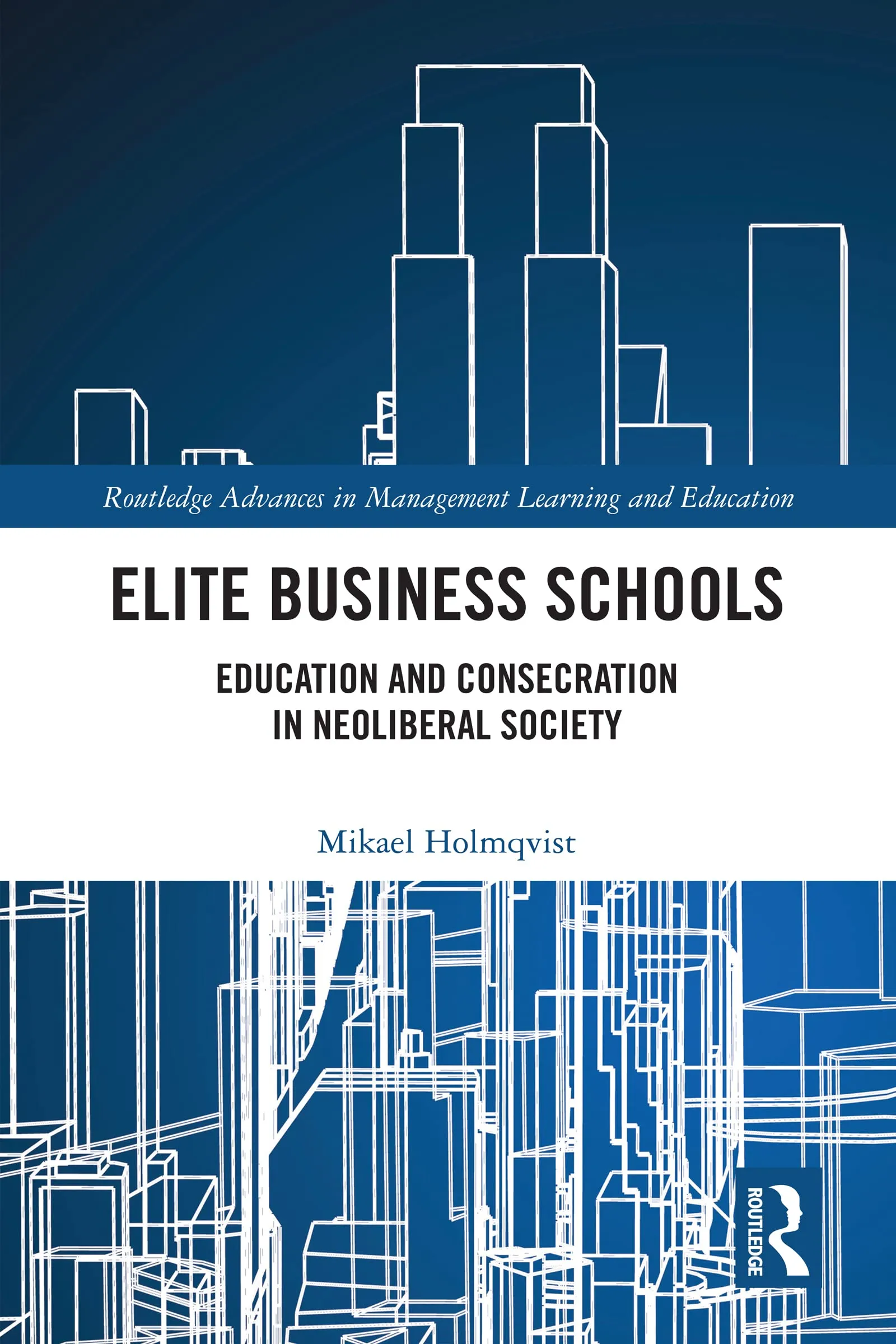 Elite Business Schools: Education & Consecration in Neoliberal Society - Supercollege, LLC