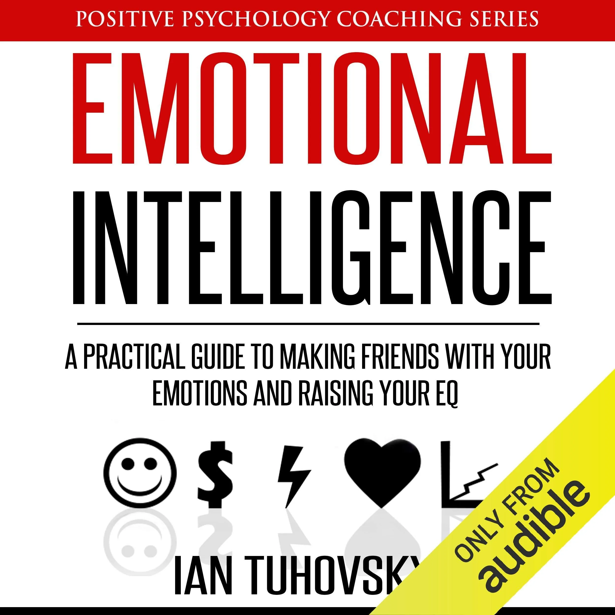 Emotional Intelligence Practical Guide to Boosting Your EQ and Happiness