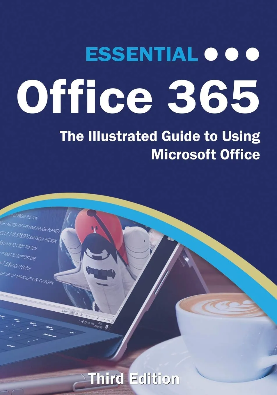 Essential Office 365 Third Edition: Illustrated Guide to Master Microsoft Office