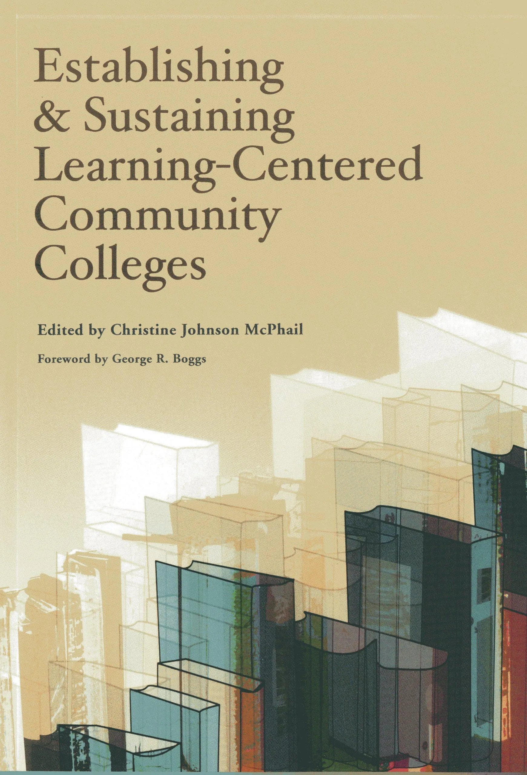 Establishing and Sustaining Learning-Centered Community Colleges - Insightful Strategies for Leaders