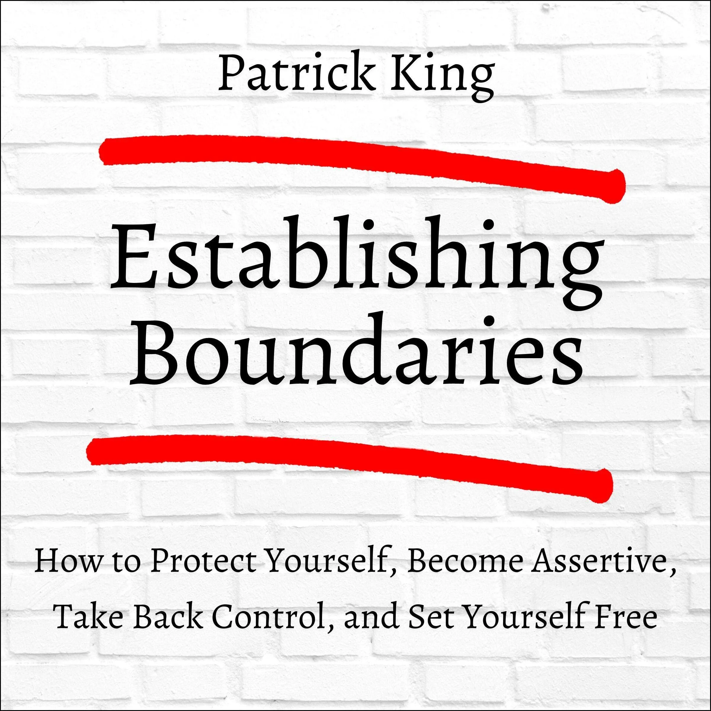 Establishing Boundaries Book: Protect Yourself, Become Assertive, Take Control, Be Confident