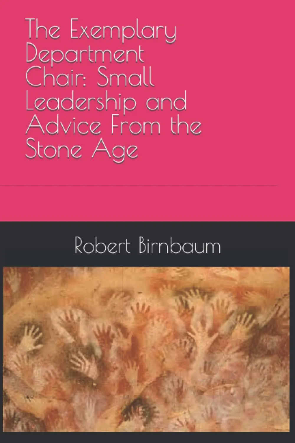 Exemplary Department Chair: Leadership Insights for Modern Academics from the Stone Age