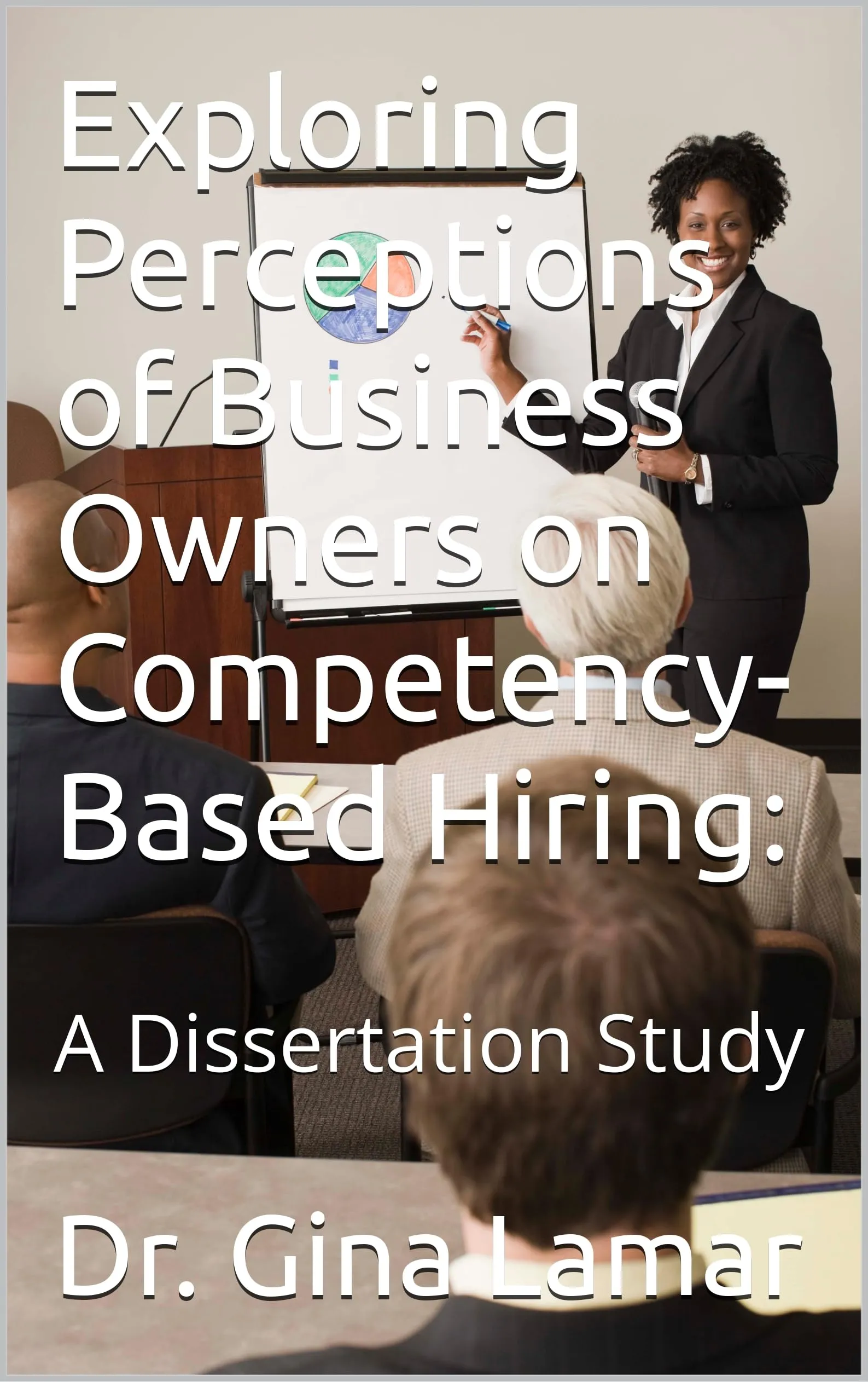 Exploring Perceptions of Business Owners on Competency-Based Hiring Dissertation Study