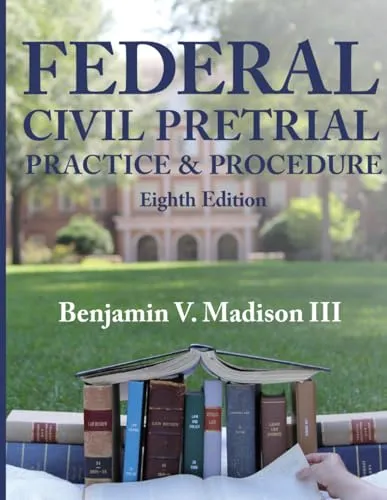 Federal Pretrial Practice & Procedure Eighth Edition - Essential Guide for Law Students