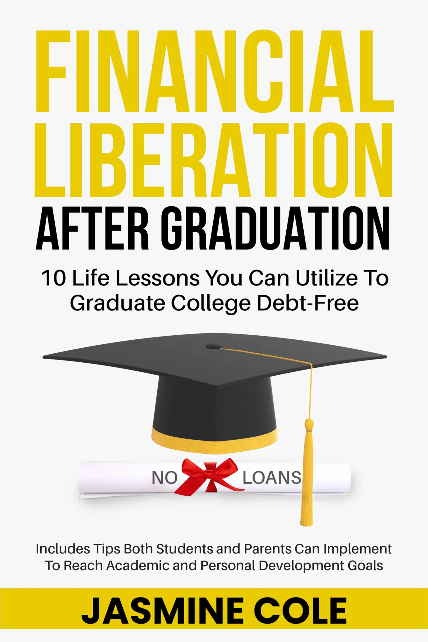 Financial Liberation After Graduation: 10 Life Lessons to Graduate College Debt-Free