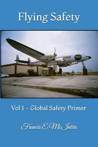 Flying Safety: Vol 1 - Global Safety Primer by Karen Iverson