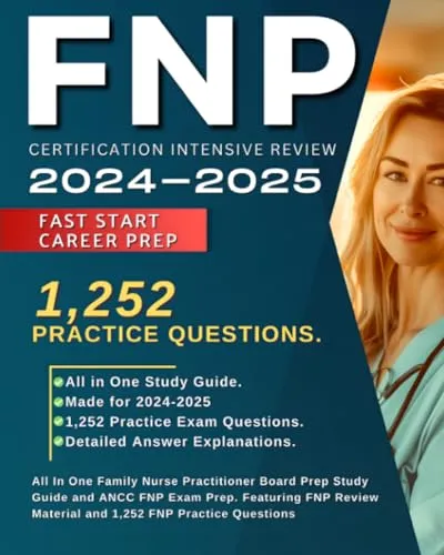 FNP Certification Intensive Review 2024-2025 Study Guide with 1,252 Practice Questions