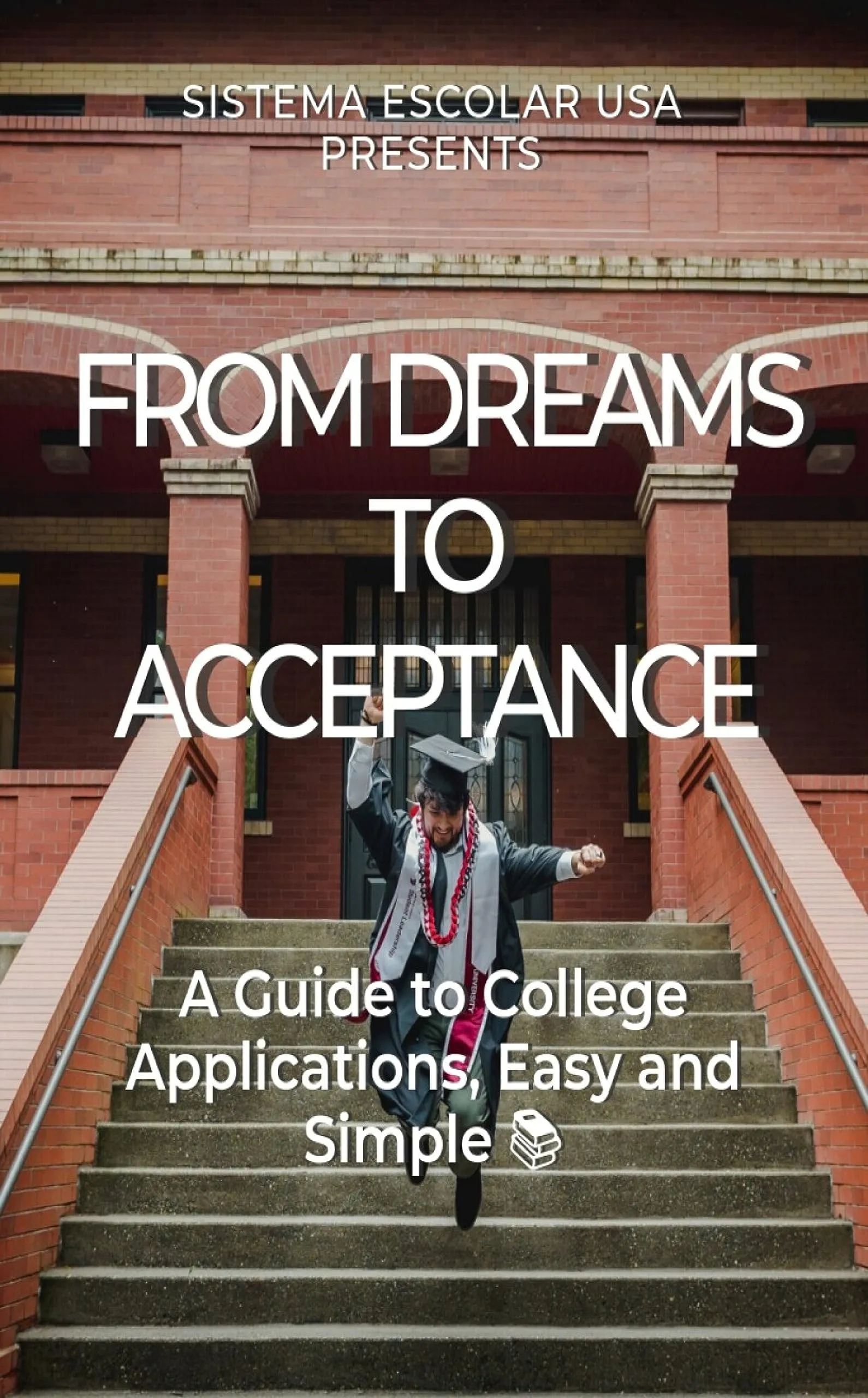 From Dreams to Acceptance: A Guide to College Applications - Simple and Easy